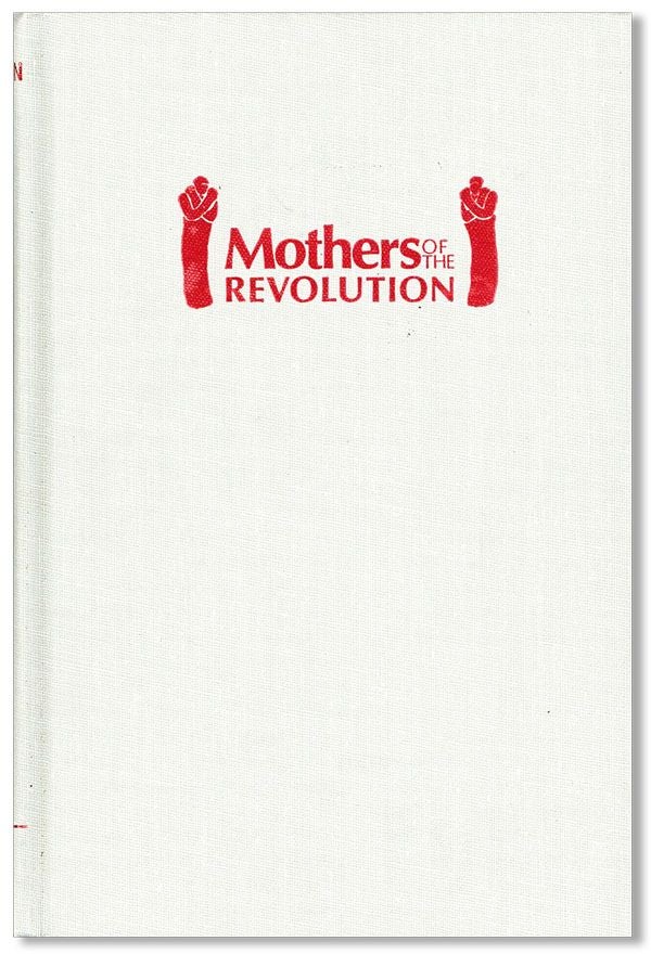 Item #10734] Mothers of the Revolution: The War Experiences of Thirty Zimbabwean Women. Irene...