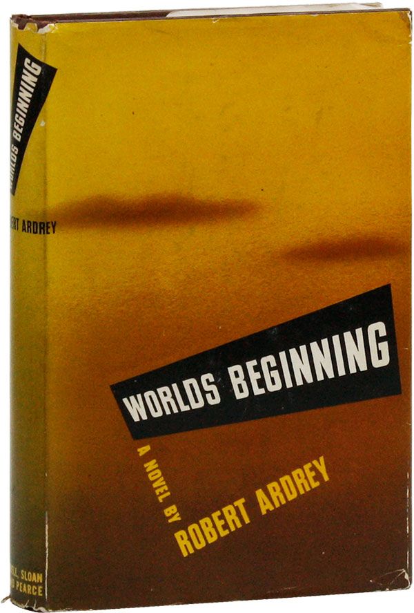 Item #13551] Worlds Beginning. UTOPIAN LITERATURE, Robert ARDREY