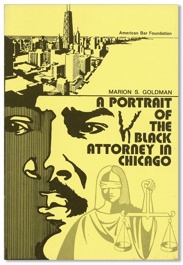 Item #17839] A Portrait of the Black Attorney in Chicago. Marion S. GOLDMAN