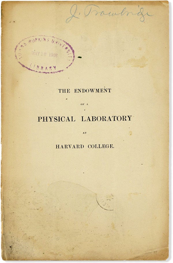 Item #10367] The Endowment of a Physical Laboratory at Harvard College. PHYSICAL SCIENCES, John...