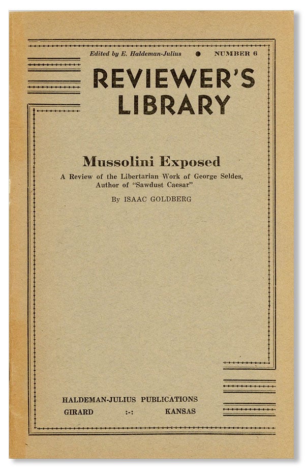 Item #11413] Mussolini Exposed: A Review of the Libertarian Work of George Seldes, Author of...