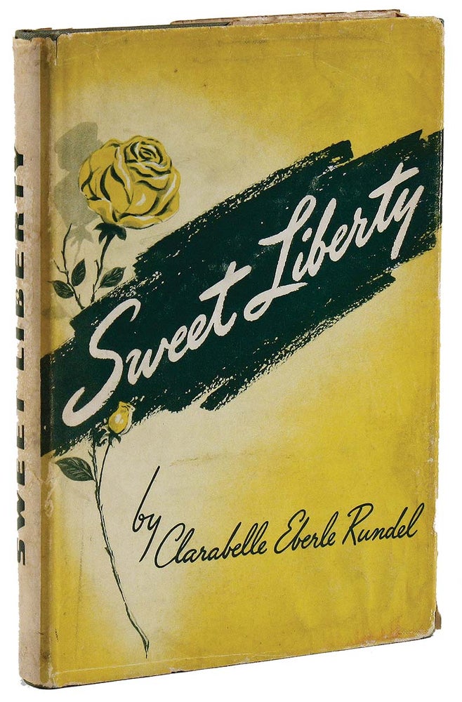 Item #13067] Sweet Liberty. SOCIAL FICTION, Clarabelle Eberle RUNDEL, LIBERTARIANISM