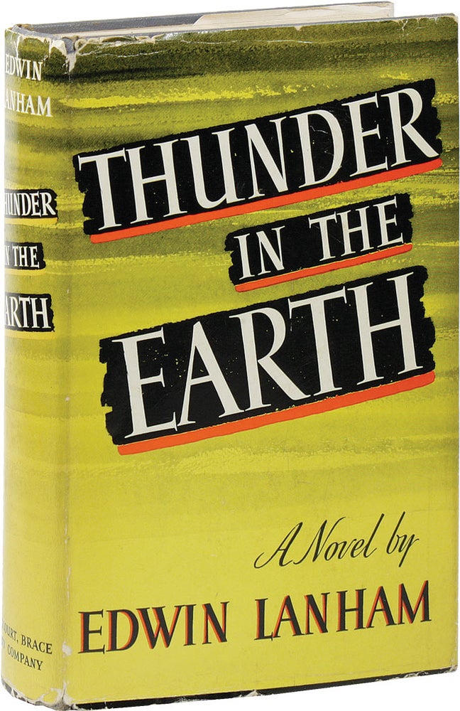 Item #13424] Thunder in the Earth. SOCIAL FICTION, Edwin LANHAM, OIL INDUSTRY, TEXAS