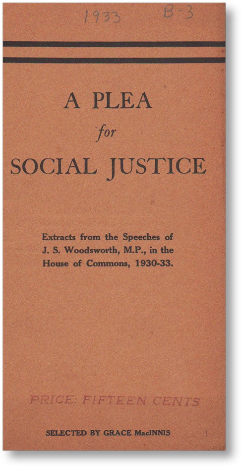Item #14152] A Plea for Social Justice: Extracts from the Speeches of J. S. Woodsworth, M.P., in...