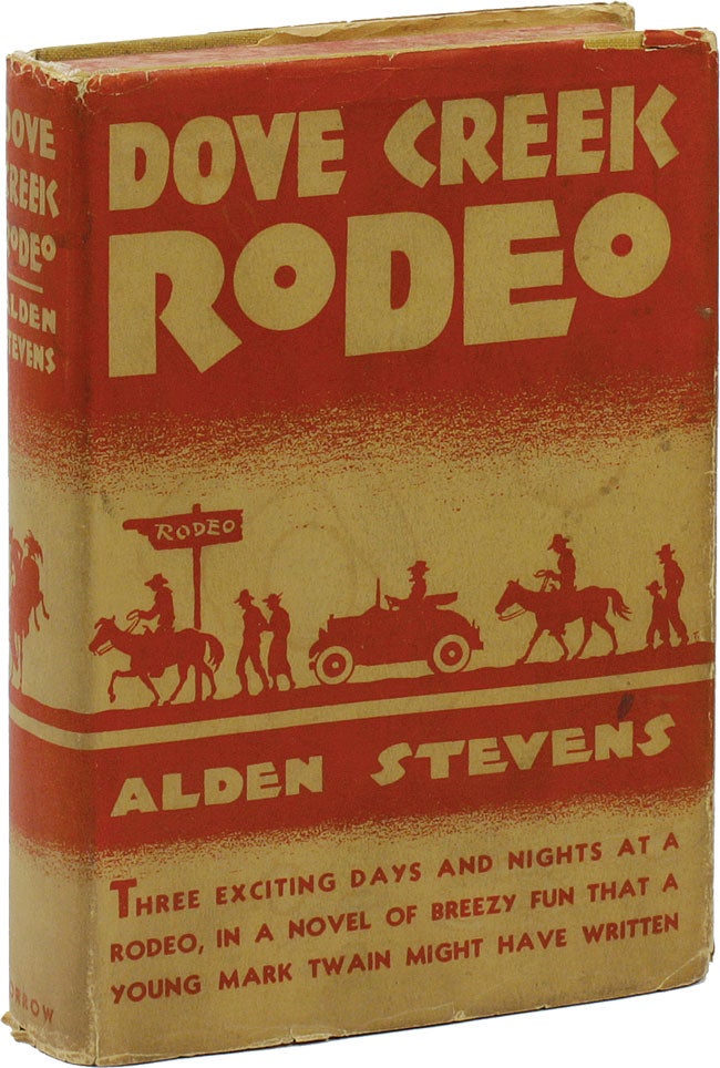 Item #14629] Dove Creek Rodeo. SOCIAL FICTION, Alden STEVENS, RODEO