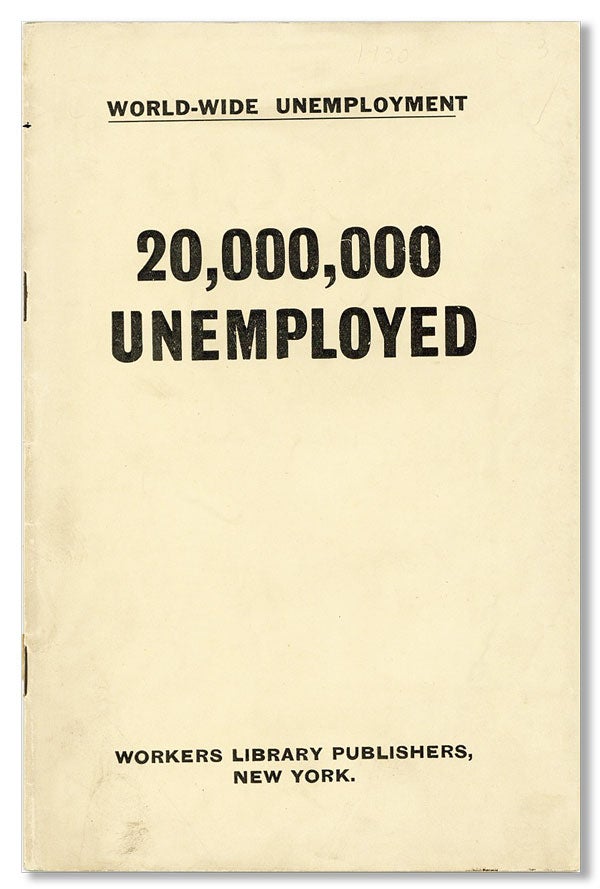 Item #14662] World-Wide Unemployment: 20,000,000 Unemployed. SOCIALIST LABOR PARTY, GREAT DEPRESSION