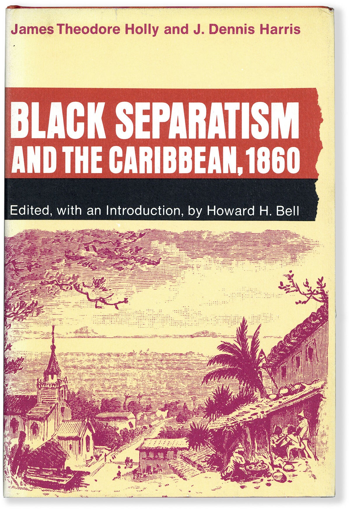 [Item #15231] Black Separatism and the Caribbean, 1860. AFRICAN AMERICANS - CARIBBEAN, James Theodore HOLLY, J. Dennis HARRIS.