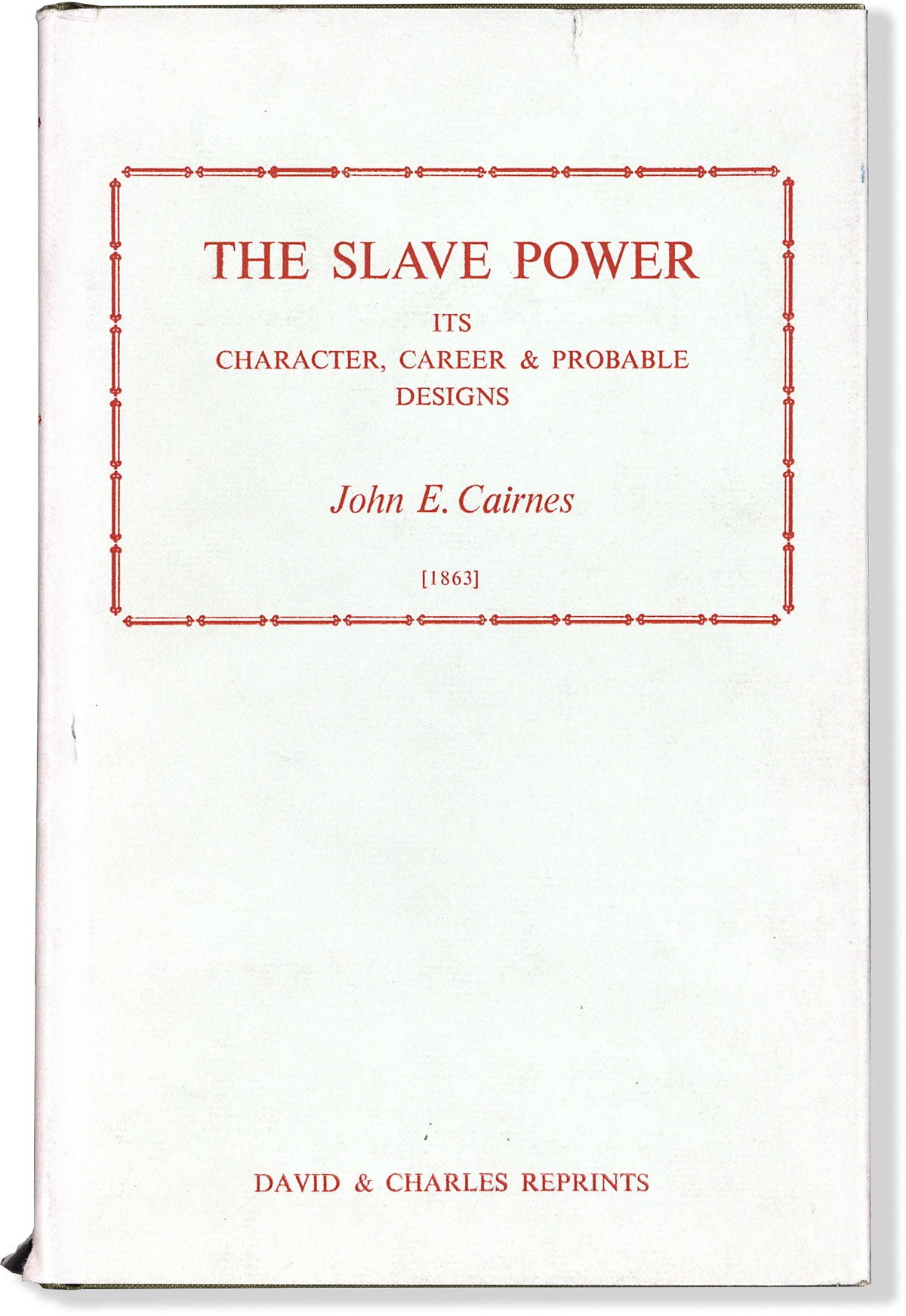 [Item #15244] The Slave Power, Its Character, Career & Probable Designs. AFRICAN AMERICANS, John E. CAIRNES.