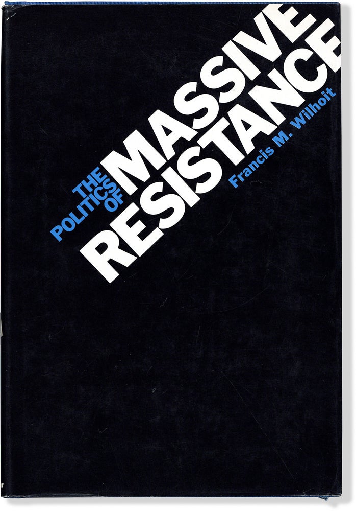 Item #15348] The Politics of Massive Resistance. AFRICAN AMERICANS, Francis M. WILHOIT