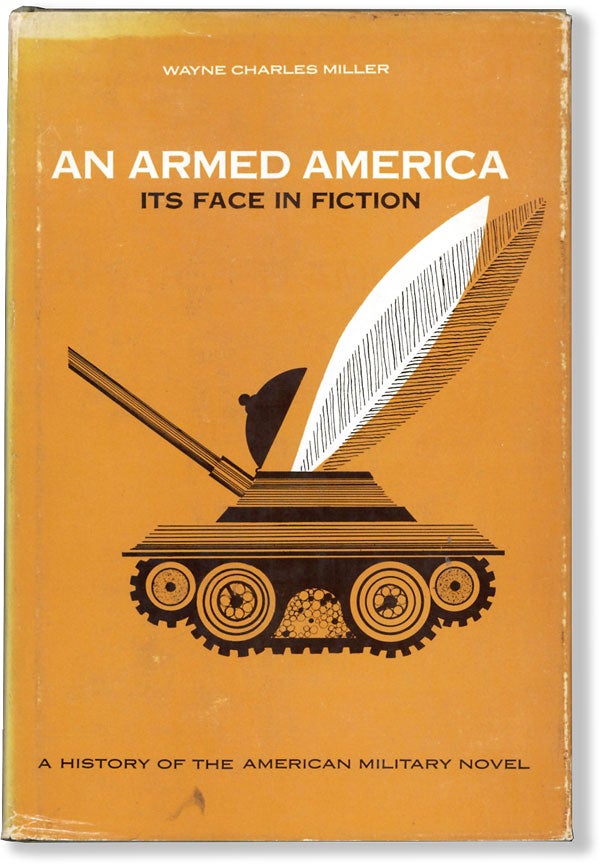 Item #15887] An Armed America: Its Face in Fiction. A History of the American Military Novel....