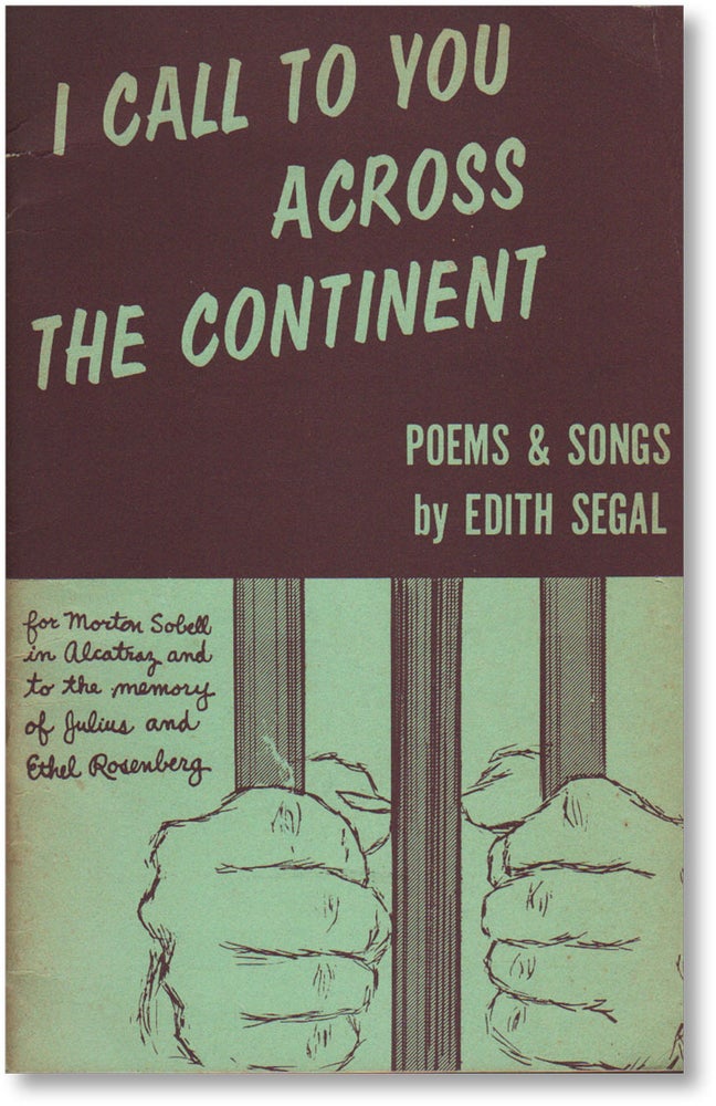 Item #16263] I Call To You Across the Continent. Poems and songs by Edith Segal for Morton Sobell...