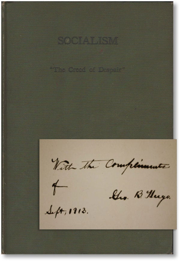 [Item #16299] Socialism: "The Creed of Despair" :: Joint Debate in Faneuil Hall, March 22, 1909 between George B. Hugo, President Employers' Association of Massachusetts, Affirmative, and James F. Carey, State Secretary Socialist Party of Massachusetts, Negative. SOCIALISM - MASSACHUSETTS, George B. HUGO, James F. CAREY.