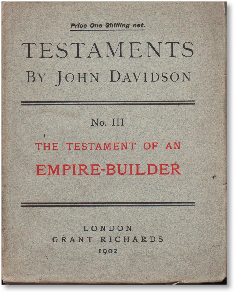 Item #16386] Testaments No. III: The Testament of an Empire-Builder. FREETHOUGHT, John DAVIDSON