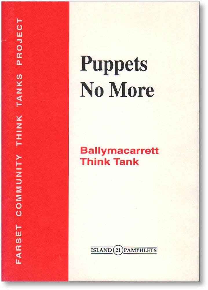 Item #16438] Puppets No More. Ballymacarrett Think Tank (Island Pamphlets no.21). NORTHERN...