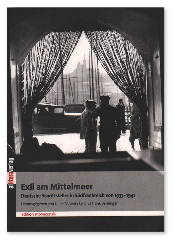 Item #16654] Exil am Mittelmeer: Deutsche Schriftsteller in Sudfrankreich von 1933-1941. GERMAN...
