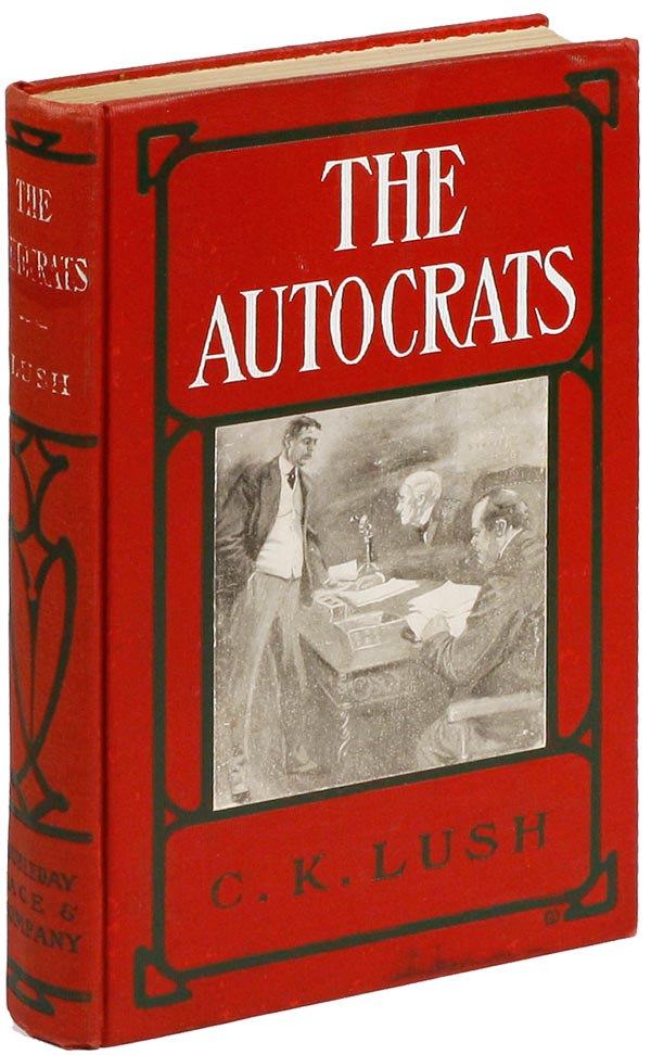 Item #16758] The Autocrats. A Novel. SOCIAL FICTION - POLITICS, Charles K. LUSH