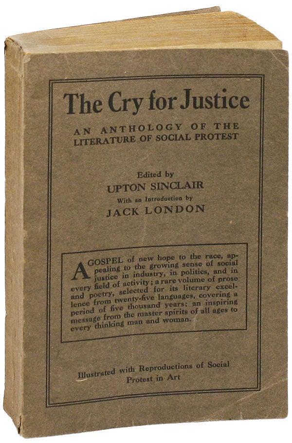 Item #17120] The Cry for Justice: An Anthology of the Literature of Social Protest. Upton...