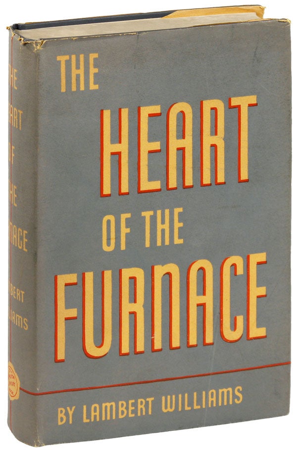 Item #17179] The Heart of the Furnace. Lambert WILLIAMS