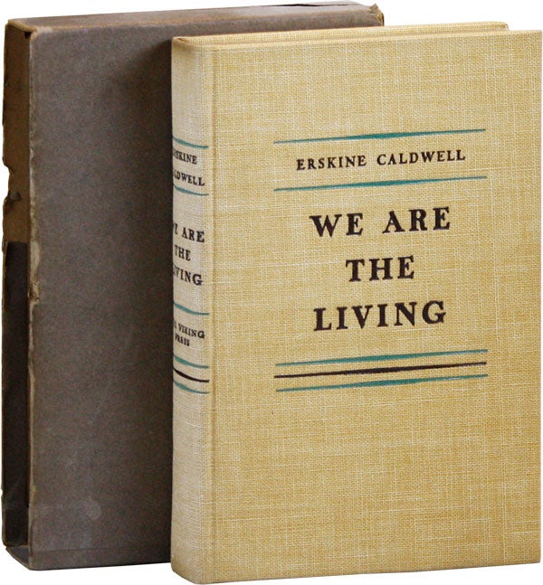 Item #17577] We Are The Living [Limited First Edition]. Erskine CALDWELL