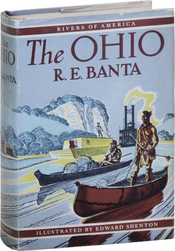 Item #17813] Rivers of America: The Ohio. R. E. BANTA, Edward SHENTON, author, illustrations
