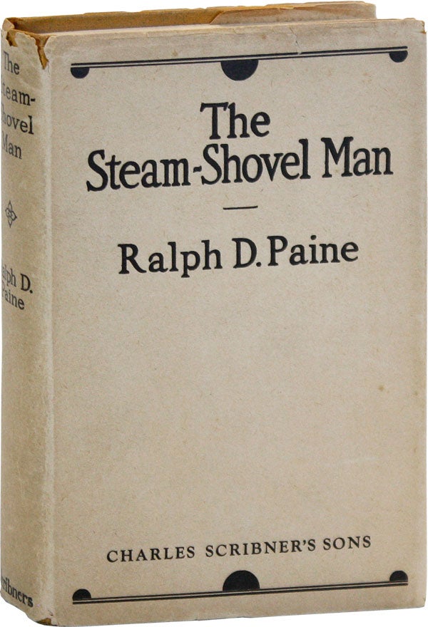 Item #18785] The Steam-Shovel Man. Ralph D. PAINE, B. J. ROSENMEYER, novel, illustrations