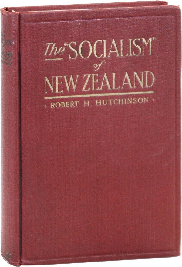 Item #18880] The "Socialism" of New Zealand. Robert H. HUTCHINSON