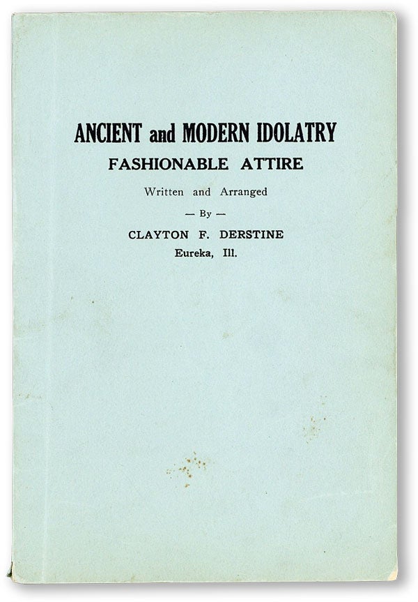 Item #18938] Ancient and Modern Idolatry - Fashionable Attire. In this book are found the...