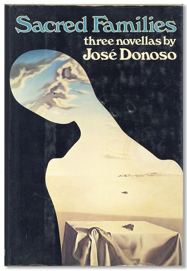 Item #19199] Sacred Families: Three Novellas. José DONOSO, Andrée CONRAD, novellas,...