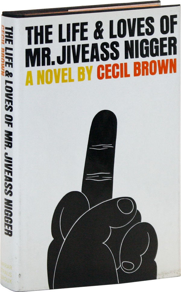 Item #19370] The Life & Loves of Mr. Jiveass Nigger. Cecil BROWN