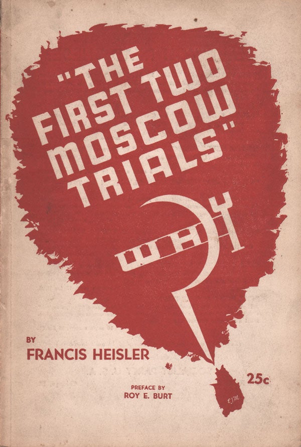 Item #20147] The First Two Moscow Trials: Why? Preface by Roy E. Burt. Francis HEISLER