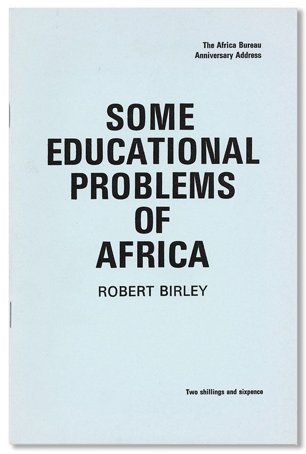 Item #20340] Some Educational Problems of Africa [Africa Bureau Anniversary Address]. Robert BIRLEY