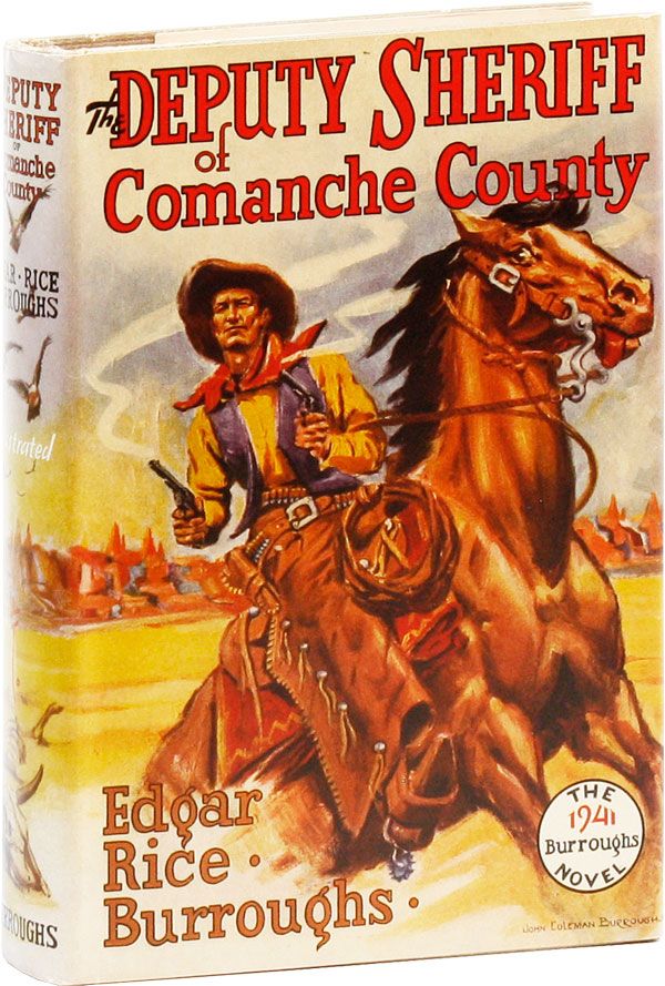 Item #20667] The Deputy Sheriff of Comanche County. Edgar Rice BURROUGHS, John Coleman Burroughs