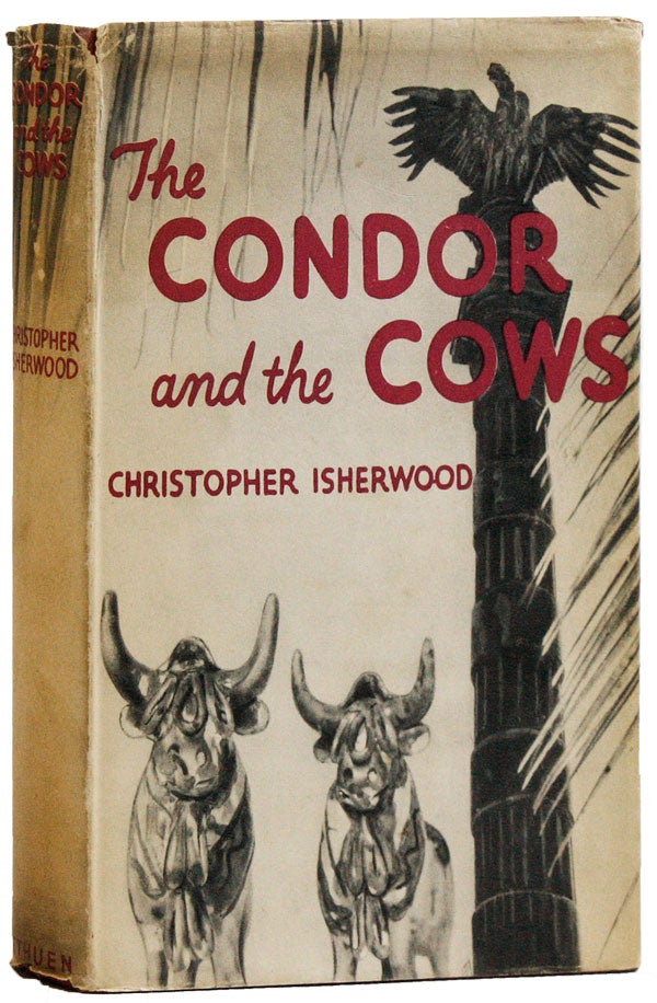 Item #20772] The Condor and the Cows. Christopher ISHERWOOD, photography William Caskey