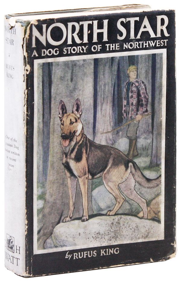 Item #20910] North Star: A Dog Story of the Canadian Northwest. Rufus KING, Charles Livingston Bull