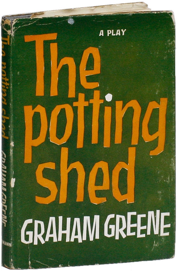Item #21098] The Potting Shed: A Play in Three Acts. Graham GREENE