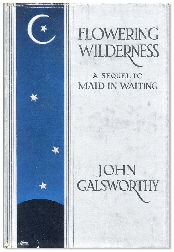 Item #21108] Flowering Wilderness...Sequel to 'Maid in Waiting'. John GALSWORTHY