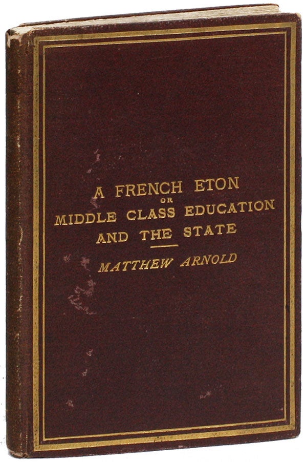 Item #21238] A French Eton; or, Middle Class Education and the State. Matthew ARNOLD