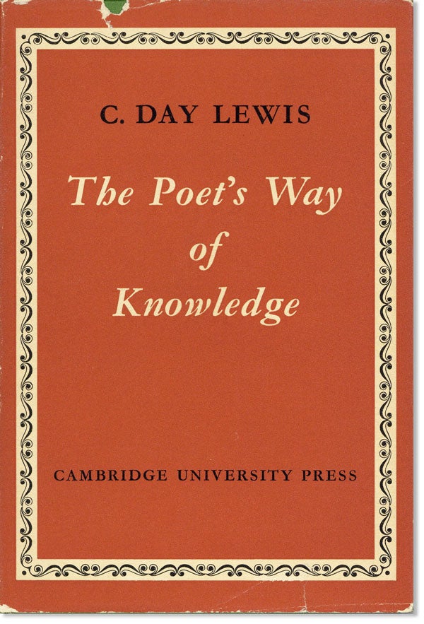 Item #21245] The Poet's Way of Knowledge [...] The Henry Sidgwick Memorial Lecture, 1956. C. DAY...