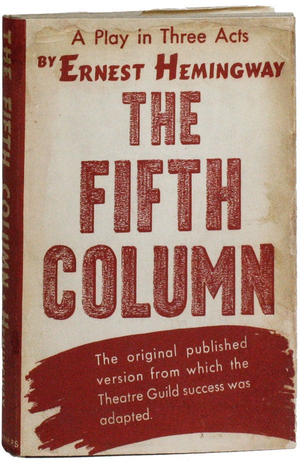 Item #21328] The Fifth Column: A Play in Three Acts. Ernest HEMINGWAY