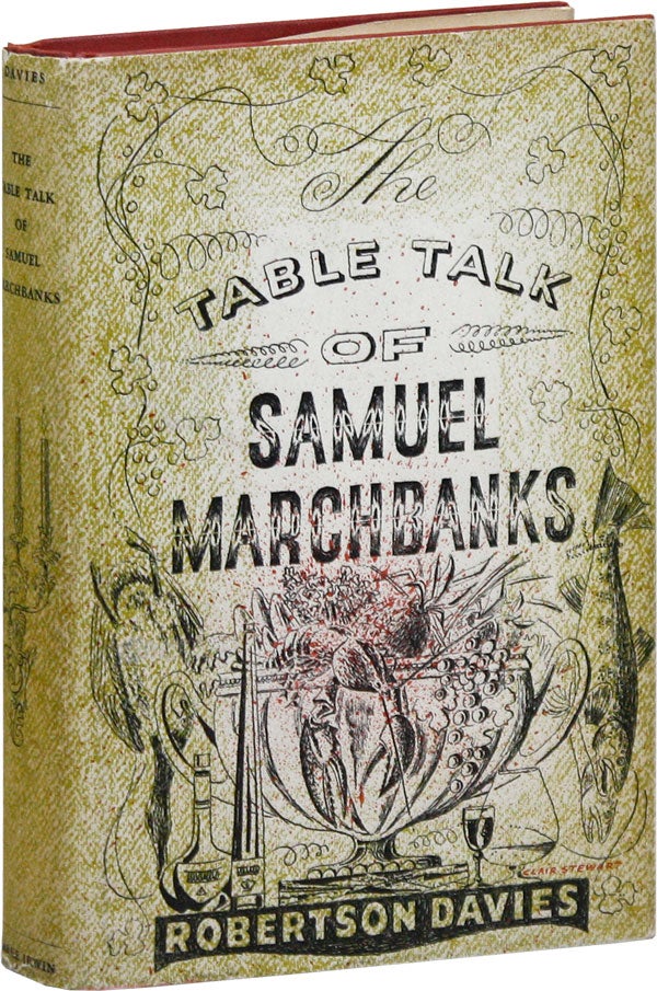 Item #21389] The Table Talk of Samuel Marchbanks. Robertson DAVIES, Clair Stewart