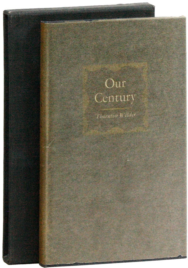 Item #21405] Our Century: A Play in Three Scenes [Limited Edition]. Thornton WILDER