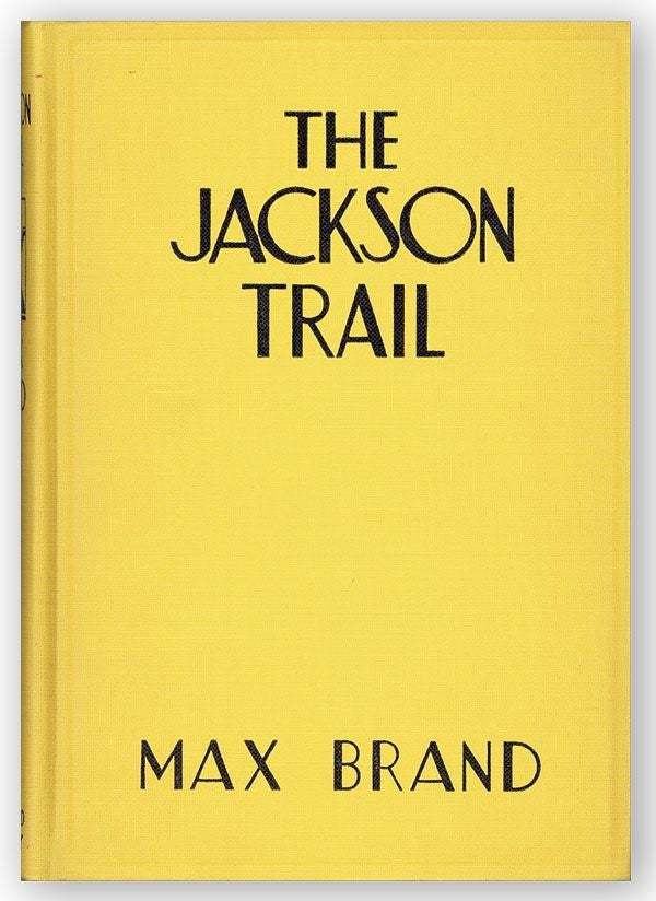 Item #21435] The Jackson Trail. Max BRAND, pseud. of Frederick Schiller Faust