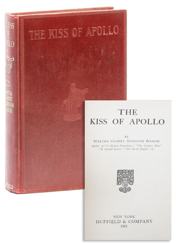Item #21486] The Kiss of Apollo. Martha Gilbert Dickinson BIANCHI