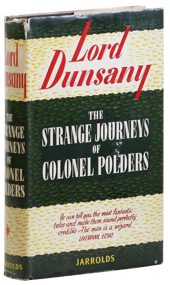 Item #21676] The Strange Journeys of Colonel Polders. Lord DUNSANY