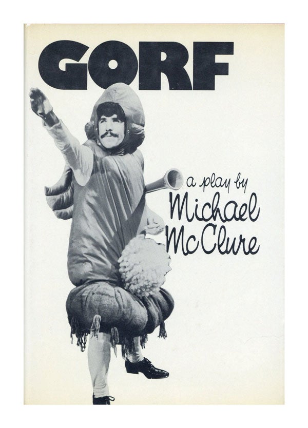 Item #21826] Gorf; or, Gorf and the Blind Dyke. Michael McCLURE