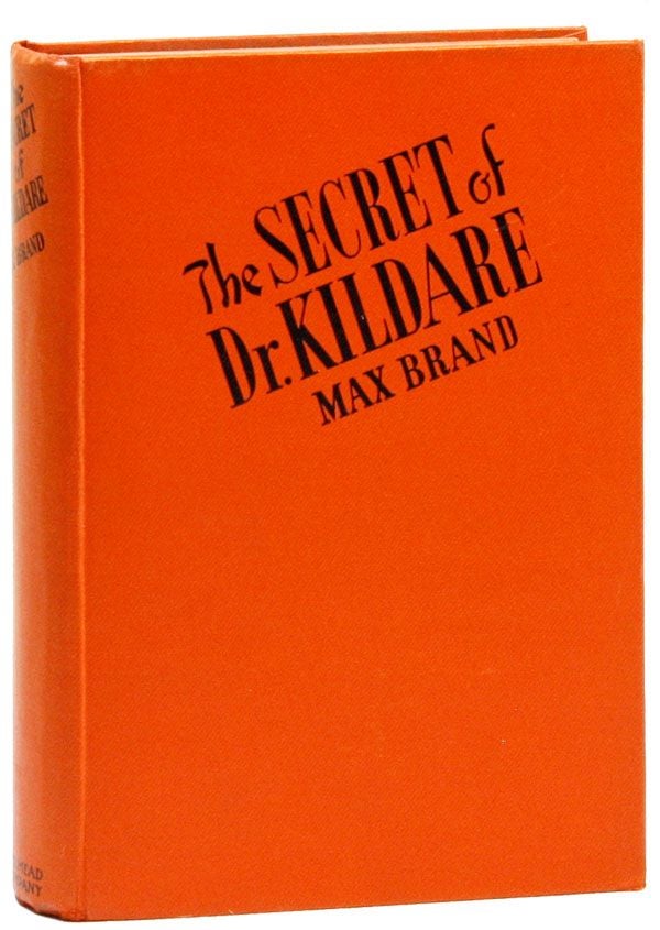 Item #21931] The Secret of Dr. Kildare. Max BRAND, pseud. Frederick Schiller Faust