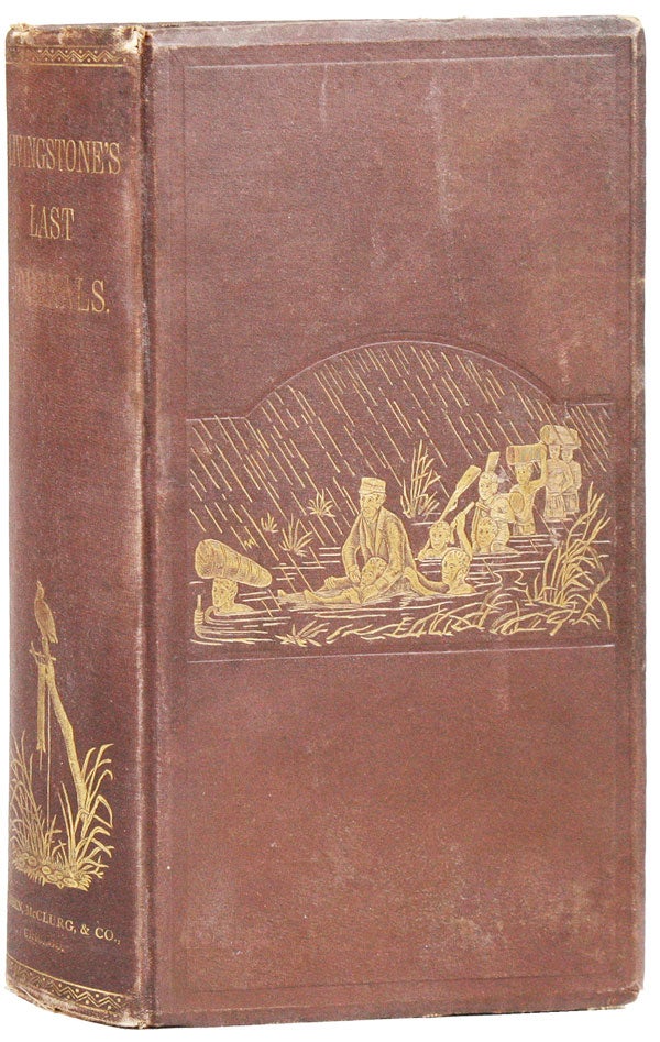 Item #22134] The Last Journals of David Livingstone, in Central Africa. From Eighteen Hundred and...