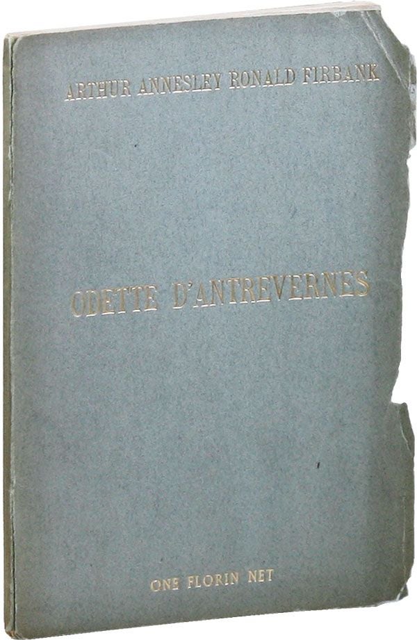 Item #22197] Odette D'Antrevernes and A Study in Temperament. Arthur Annesley Ronald FIRBANK