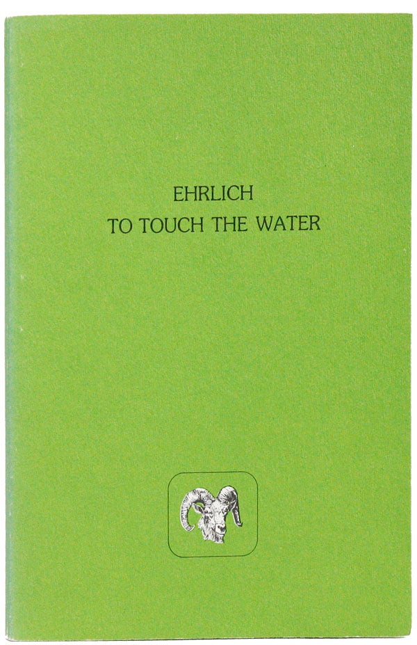 Item #22347] To Touch the Water. Gretel EHRLICH
