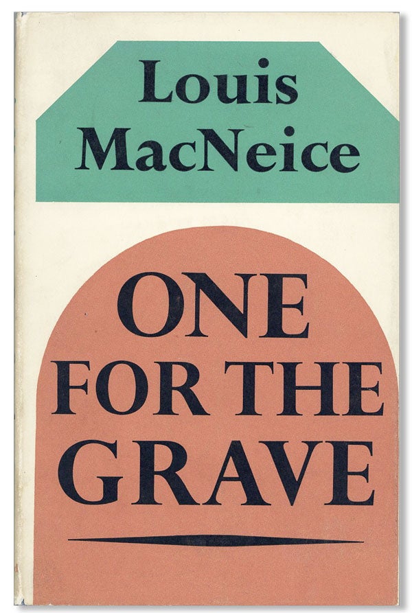 Item #22354] One for the Grave: A Modern Morality Play. Louis MACNEICE
